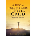 A Room Full of Tears I Never Cried - Paperback