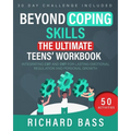Beyond Coping Skills: The Ultimate Teens' Workbook - Paperback