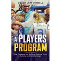 A Players Program: The Playbook For Building and Maintaining Positive Team Culture and Relationships - Paperback