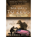 Six Days to Zeus: Please Don't Call me Hero - Paperback