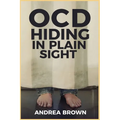 Ocd: Hiding in Plain Sight - Paperback