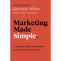Marketing Made Simple: A Step-By-Step Storybrand Guide for Any Business - Paperback
