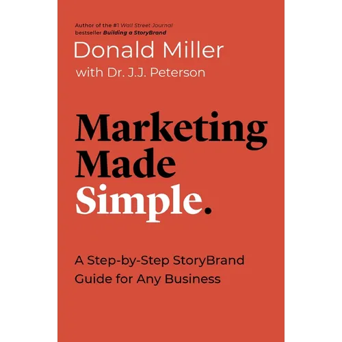 Marketing Made Simple: A Step-By-Step Storybrand Guide for Any Business - Paperback