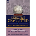Detective Gryce, N. Y. P. D.: Volume: 5-One of My Sons, the House of the Whispering Pines and the Staircase at the Heart's Delight - Paperback