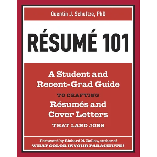 Resume 101: A Student and Recent-Grad Guide to Crafting Resumes and Cover Letters That Land Jobs - Paperback