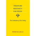 Theodore Roethke's Far Fields: The Evolution of His Poetry - Paperback