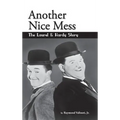 Another Nice Mess - The Laurel & Hardy Story (hardback) - Hardcover