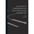 Lessons in Experimental and Practical Geometry [microform] - Paperback
