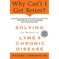 Why Can't I Get Better? Solving the Mystery of Lyme and Chronic Disease - Paperback