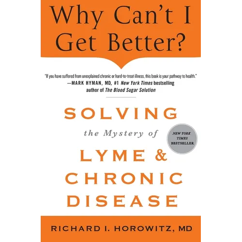 Why Can't I Get Better? Solving the Mystery of Lyme and Chronic Disease - Paperback