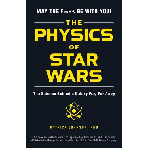 The Physics of Star Wars: The Science Behind a Galaxy Far, Far Away - Paperback