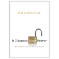 It Happens After Prayer: Biblical Motivation for Believing Prayer - Paperback