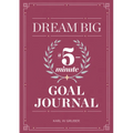 Dream Big: A Five-Minute Goal Journal - Paperback
