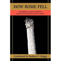 How Rome Fell: A Readable Account of Gibbon's Decline and Fall of the Roman Empire - Paperback