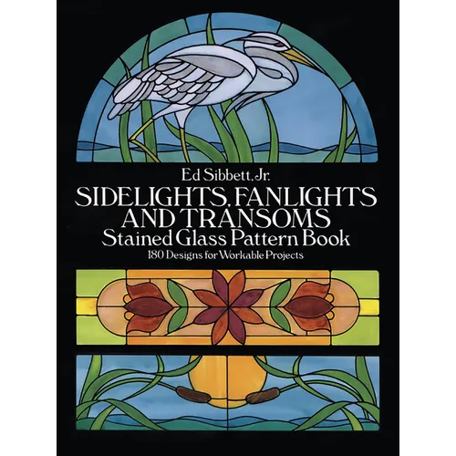 Sidelights, Fanlights and Transoms Stained Glass Pattern Book - Paperback