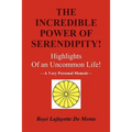 The Incredible Power of Serendipity!: Highlights of an Uncommon Life! - Paperback
