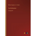 The Old Bachelor: in large print - Paperback