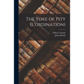 The Yoke of Pity (L'ordination) - Paperback