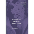 Rethinking Christian Martyrdom: The Blood or the Seed? - Paperback