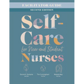 Facilitator Guide for Self-Care for New and Student Nurses, Second Edition - Paperback
