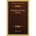 Chelkash and Other Stories - Hardcover