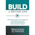 Build A Better Life: Practical Tools and Strategies to Develop and Lead Your Life and Business the Way Jesus Would - Paperback