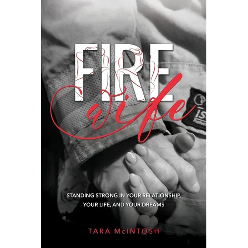 Fire Wife: Standing Strong in Your Relationship, Your Life, and Your Dreams - Paperback