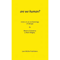 Are We Human? Notes on an Archaeology of Design - Paperback