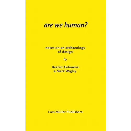 Are We Human? Notes on an Archaeology of Design - Paperback