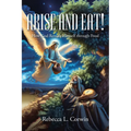 Arise and Eat!: How God Reveals Himself through Food - Paperback