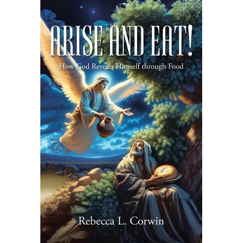 Arise and Eat!: How God Reveals Himself through Food - Paperback