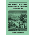 Machines Of Plenty - Pioneering In American Agriculture - Paperback