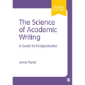 The Science of Academic Writing: A Guide for Postgraduates - Paperback