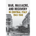 War, Massacre, and Recovery in Central Italy, 1943-1948 - Paperback