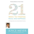 21 Ways to Finding Peace and Happiness: Overcoming Anxiety, Fear, and Discontentment Every Day - Paperback