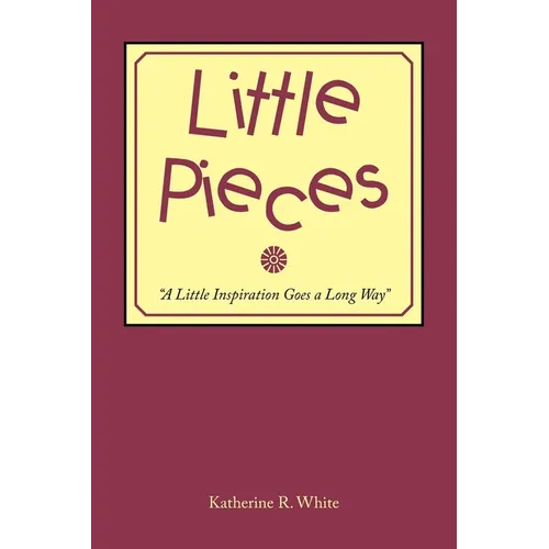 Little Pieces: "A Little Inspiration Goes a Long Way" - Paperback