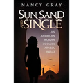 Sun, Sand and Single: An American Woman in Saudi Arabia, 1960-62 - Paperback