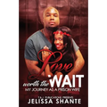 Love Worth The Wait: My Journey As A Prison Wife - Paperback