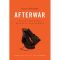 Afterwar: Healing the Moral Wounds of Our Soldiers - Hardcover