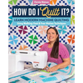 How Do I Quilt It?: Learn Modern Machine Quilting Using Walking-Foot & Free-Motion Techniques - Paperback