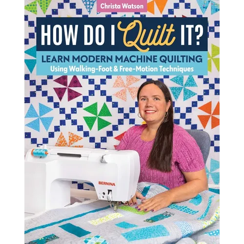 How Do I Quilt It?: Learn Modern Machine Quilting Using Walking-Foot & Free-Motion Techniques - Paperback