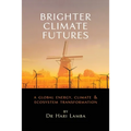Brighter Climate Futures: A Global Energy, Climate & Ecosystem Transformation - Paperback