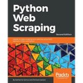 Python Web Scraping - Second Edition: Hands-on data scraping and crawling using PyQT, Selnium, HTML and Python - Paperback