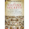 The Sistine Secrets: Michelangelo's Forbidden Messages in the Heart of the Vatican - Paperback