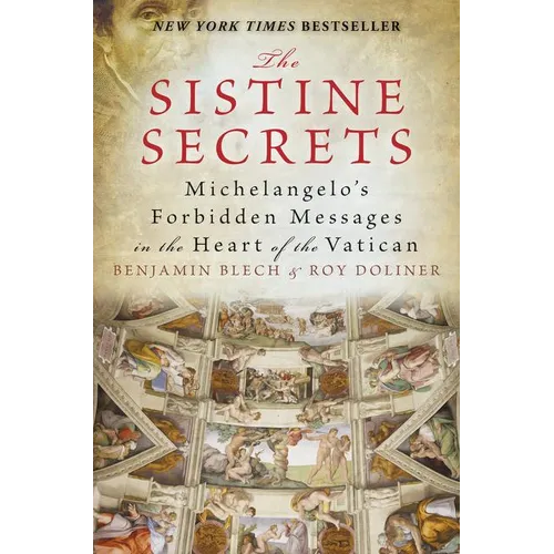 The Sistine Secrets: Michelangelo's Forbidden Messages in the Heart of the Vatican - Paperback
