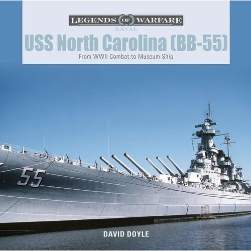 USS North Carolina (Bb-55): From WWII Combat to Museum Ship - Hardcover