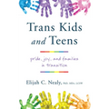 Trans Kids and Teens: Pride, Joy, and Families in Transition - Paperback
