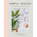 Simply Spaced: Clear the Clutter and Style Your Life - Hardcover