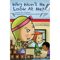 Why Won't He Look At Me?: A Book for Children Struggling to Understand Autism - Paperback