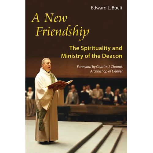 New Friendship: The Spirituality and Ministry of the Deacon - Paperback